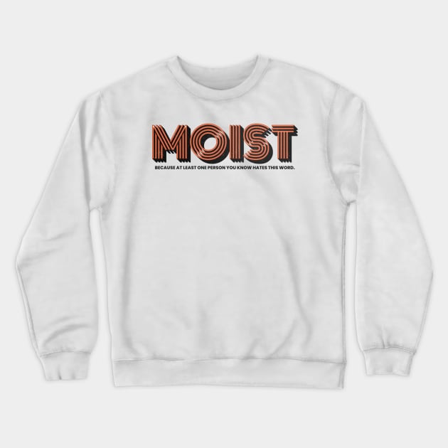 Moist is a joke Crewneck Sweatshirt by CoinDesk Podcast
